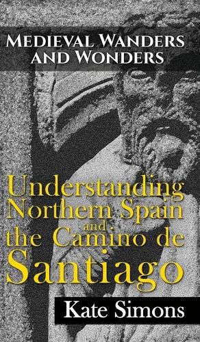 Medieval Wanders and Wonders: Understanding Northern Spain and the Camino de Santiago