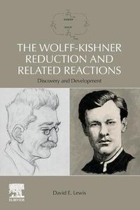 Cover image for The Wolff-Kishner Reduction and Related Reactions: Discovery and Development