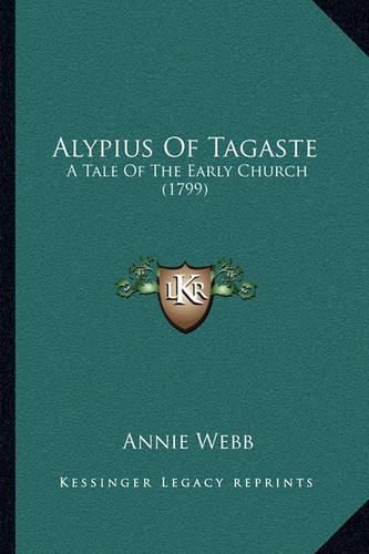 Cover image for Alypius of Tagaste: A Tale of the Early Church (1799)