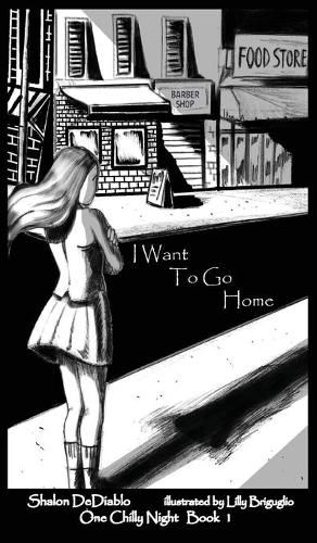 Cover image for I Want To Go Home: One Chilly Night Book 1