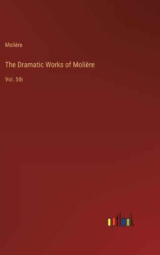 The Dramatic Works of Moli?re