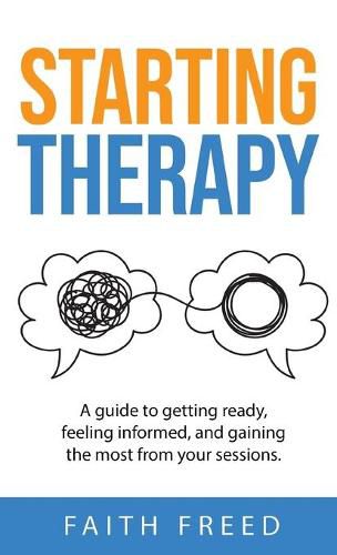 Cover image for Starting Therapy: A Guide to Getting Ready, Feeling Informed, and Gaining the Most from Your Sessions