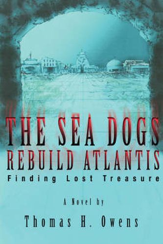 Cover image for The Sea Dogs Rebuild Atlantis: Finding Lost Treasure