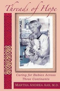 Cover image for Threads of Hope: Caring for Babies Across Three Continents