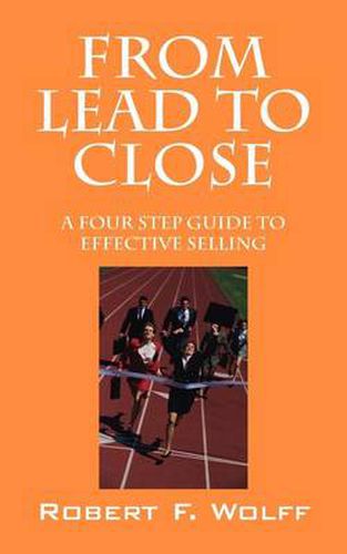 Cover image for From Lead to Close: A Four Step Guide to Effective Selling