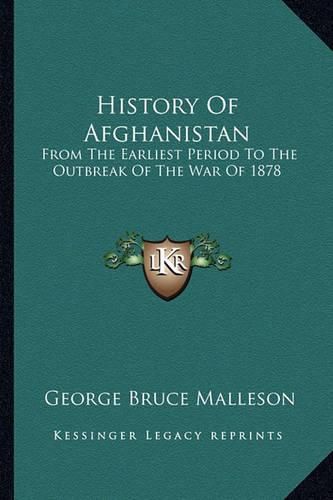 History of Afghanistan: From the Earliest Period to the Outbreak of the War of 1878