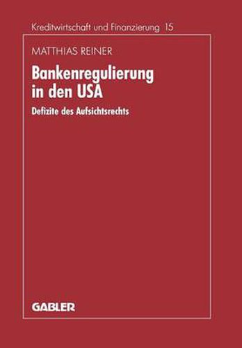 Cover image for Bankenregulierung in Den USA: Defizite Des Aufsichtsrechts