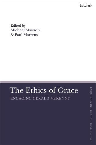 Cover image for The Ethics of Grace: Engaging Gerald McKenny