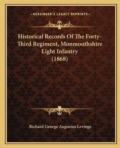 Cover image for Historical Records of the Forty-Third Regiment, Monmouthshire Light Infantry (1868)