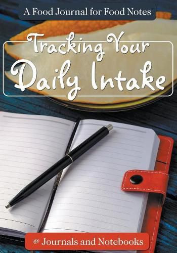 Cover image for Tracking Your Daily Intake - A Food Journal for Food Notes