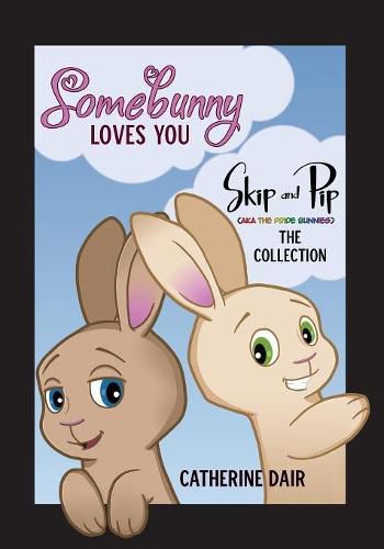 Cover image for Somebunny Loves You: Skip and Pip - The Collection