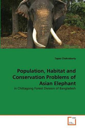Cover image for Population, Habitat and Conservation Problems of Asian Elephant