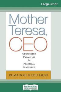 Cover image for Mother Teresa, CEO: Unexpected Principles for Practical Leadership (16pt Large Print Edition)