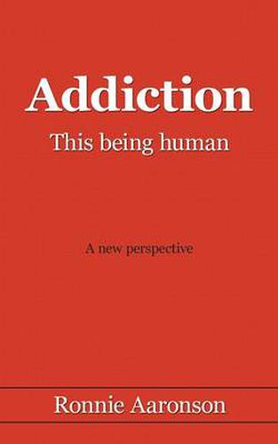 Cover image for Addiction - This Being Human: A New Perspective