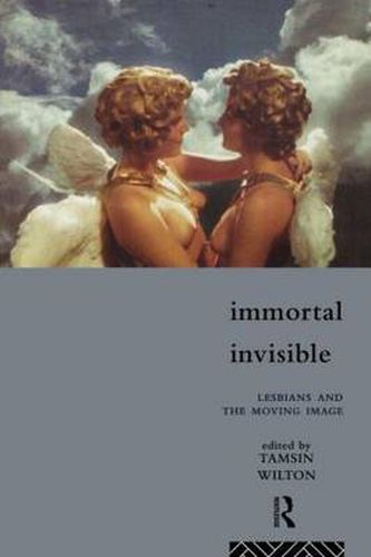 Cover image for Immortal, Invisible: Lesbians and the Moving Image