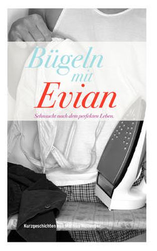 Cover image for Bugeln mit Evian: Sehnsucht nach dem perfekten Leben