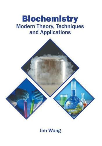 Cover image for Biochemistry: Modern Theory, Techniques and Applications