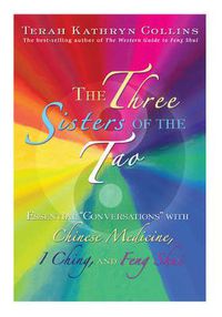 Cover image for The Three Sisters of the Tao: Essential Conversations with Chinese Medicine, I Ching and Feng Shui