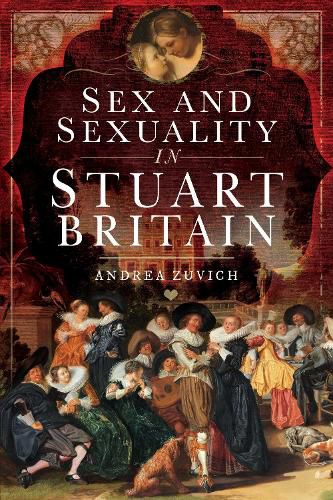 Sex and Sexuality in Stuart Britain