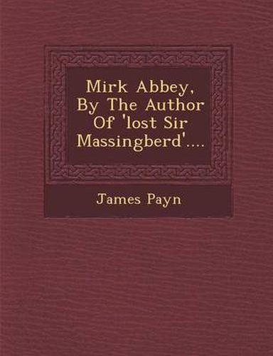 Cover image for Mirk Abbey, by the Author of 'Lost Sir Massingberd'....