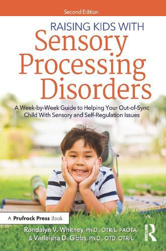 Cover image for Raising Kids With Sensory Processing Disorders: A Week-by-Week Guide to Helping Your Out-of-Sync Child With Sensory and Self-Regulation Issues