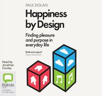 Cover image for Happiness by Design: Finding Pleasure and Purpose in Everyday Life