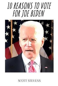 Cover image for 10 Reasons to Vote for Joe Biden