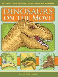 Cover image for Dinosaurs on the Move: Articulated Paper Dolls to Cut, Color, and Assemble, Second Edition