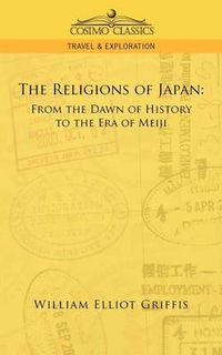 Cover image for The Religions of Japan: From the Dawn of History to the Era of Meiji