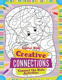 Cover image for Creative Connections: Connect the Dots Activities