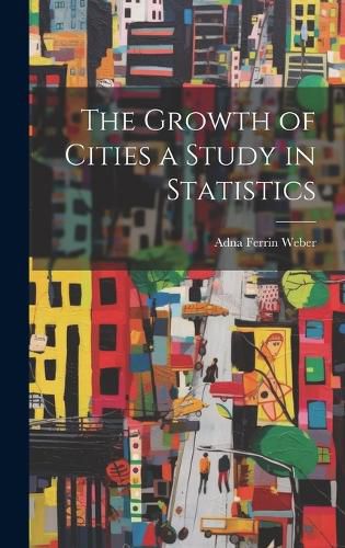 Cover image for The Growth of Cities a Study in Statistics
