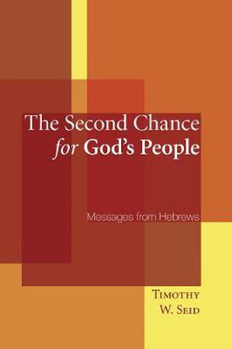 The Second Chance for God's People: Messages from Hebrews