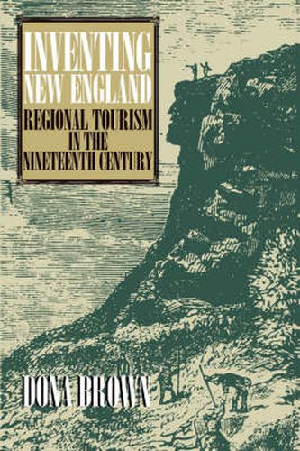 Cover image for Inventing New England: Regional Tourism in the Nineteenth Century