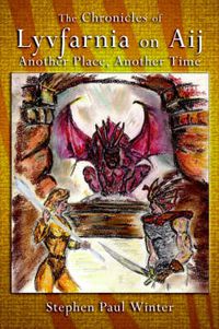 Cover image for The Chronicles of Lyvfarnia on Aij: Another Place, Another Time