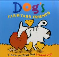 Cover image for Dog's Farmyard Friends: A Touch and Tickle Book with Fun-to-Feel Flocking!