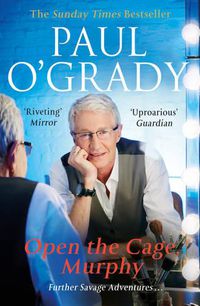 Cover image for Open the Cage, Murphy!: Hilarious tales of the rise of Lily Savage