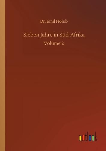 Sieben Jahre in Sud-Afrika: Volume 2