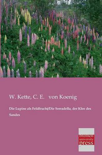 Cover image for Die Lupine ALS Feldfrucht/Die Serradella, Der Klee Des Sandes