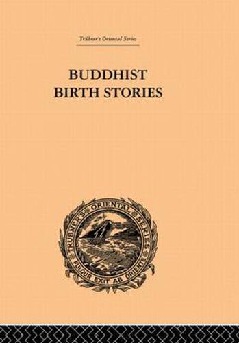 Buddhist Birth Stories: The Oldest Collection of Folk-Lore Extant