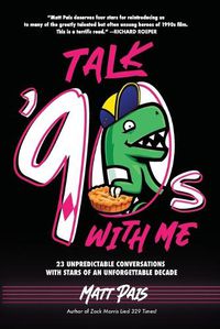 Cover image for Talk '90s with Me: 23 Unpredictable Conversations with Stars of an Unforgettable Decade