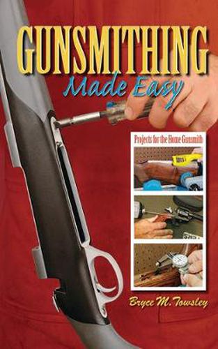 Cover image for Gunsmithing Made Easy: Projects for the Home Gunsmith