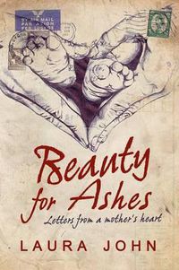 Cover image for Beauty for Ashes: Letters from a Mother's Heart