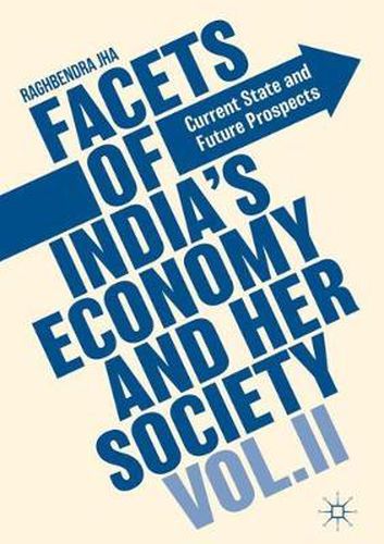 Cover image for Facets of India's Economy and Her Society Volume II: Current State and Future Prospects