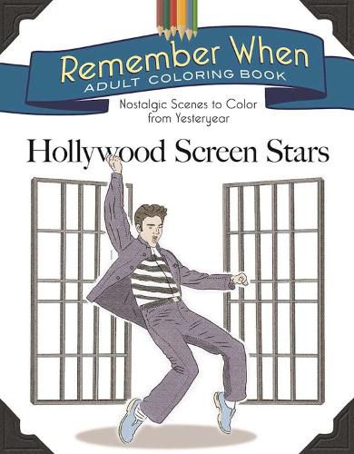 Cover image for Remember When Adult Coloring Book: Hollywood Screen Stars: Nostalgic Scenes to Color from Yesteryear