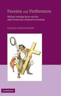 Cover image for Passion and Preferences: William Jennings Bryan and the 1896 Democratic Convention