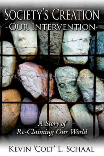 Cover image for Society's Creation - Our Intervention: A Story of Re-Claiming Our World