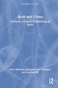 Cover image for Sport and Crime: Towards a Critical Criminology of Sport