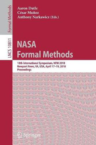 Cover image for NASA Formal Methods: 10th International Symposium, NFM 2018, Newport News, VA, USA, April 17-19, 2018, Proceedings