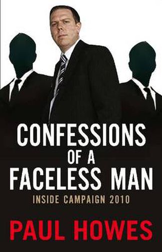 Confessions Of A Faceless Man: Inside Campaign 2010