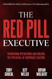 Cover image for The Red Pill Executive: Transform Operations and Unlock the Potential of Corporate Culture